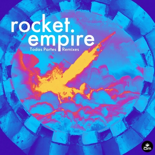 Rocket Empire - Todas Partes (Remixes) [OM752]